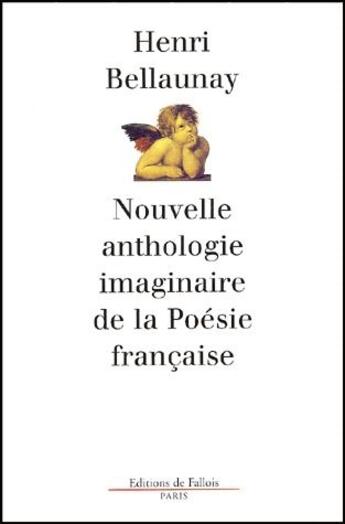 Couverture du livre « Nouvelle anthologie imaginaire de la poésie française » de Bellaunay-H aux éditions Fallois