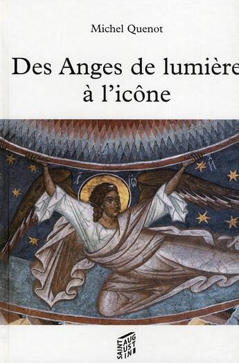 Couverture du livre « Des Anges de lumière à l'icône » de Michel Quenot aux éditions Saint Augustin