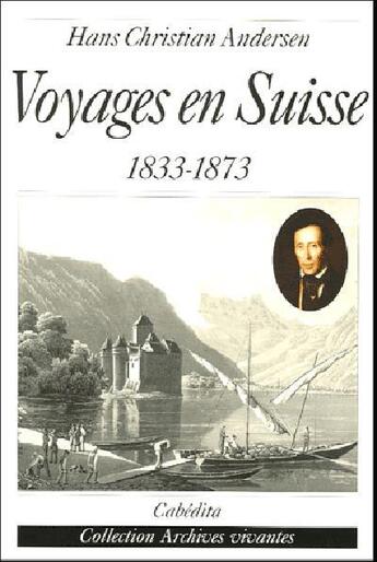 Couverture du livre « Voyages en suisse 1833-1873 » de Christ Andersen/Hans aux éditions Cabedita