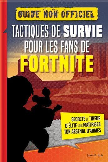 Couverture du livre « Fortnite - tactiques de survie - secrets de tireur d'elite pour maitriser ton arsenal d'armes » de Jason R. Riche aux éditions Crackboom