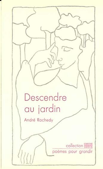 Couverture du livre « Descendre Au Jardin » de Andre Rochedy aux éditions Cheyne