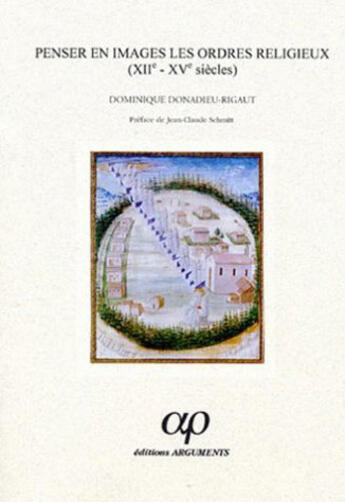 Couverture du livre « Penser En Images Les Ordres Religieux (Viie-Xve Siecles) » de Donadieu-Rigaut D. aux éditions Arguments