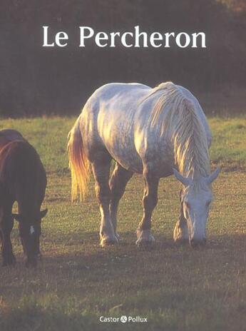 Couverture du livre « Le percheron » de Dugast J.L. aux éditions Castor Et Pollux