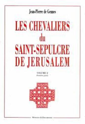 Couverture du livre « Les chevaliers du Saint-Sépulcre de Jérusalem: Volume 2 » de P De Gennes J aux éditions Memoire Et Documents