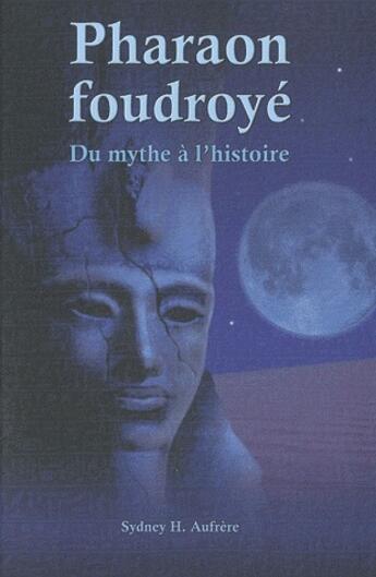 Couverture du livre « Pharaon foudroyé ; du mythe à l'histoire » de Sydney H. Aufrere aux éditions Pages Du Monde