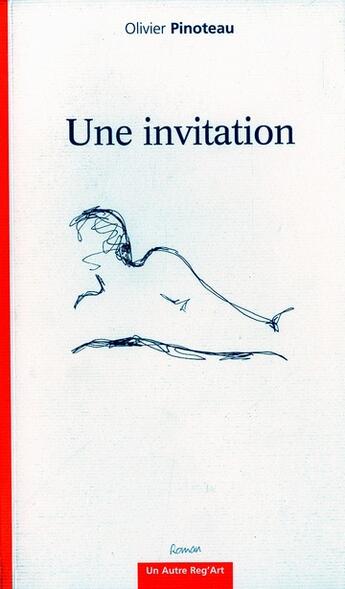 Couverture du livre « Une invitation » de Olivier Pinoteau aux éditions Autre Reg'art