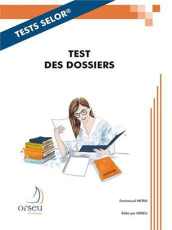 Couverture du livre « Tests selor : test des dossiers » de Emmanuel Hetru aux éditions Orseu