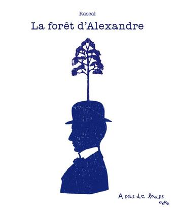 Couverture du livre « La foret d'alexandre » de Rascal aux éditions A Pas De Loups