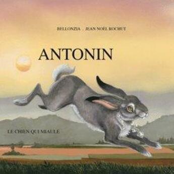 Couverture du livre « Antonin » de Bellonzia et Jean-Noel Rochut aux éditions Le Chien Qui Miaule
