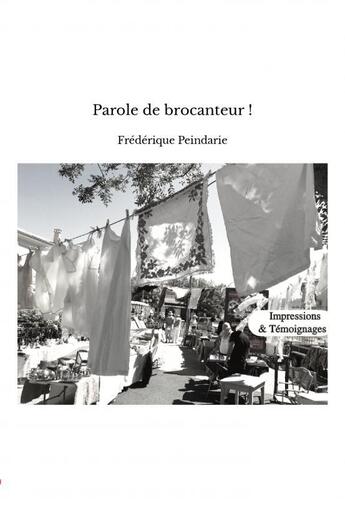 Couverture du livre « Parole de brocanteur ! » de Peindarie Frederique aux éditions Thebookedition.com