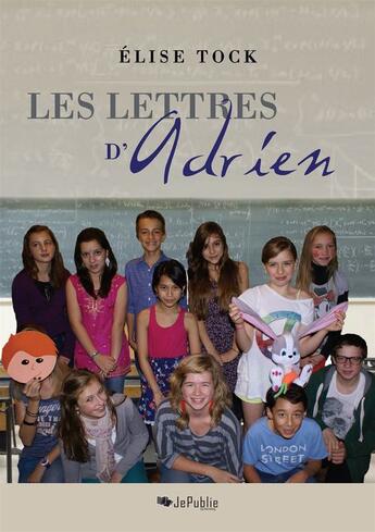 Couverture du livre « Les lettres d'Adrien » de Elise Tock aux éditions Jepublie