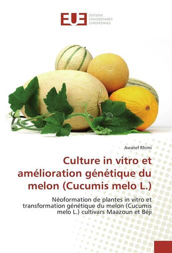 Couverture du livre « Culture in vitro et amelioration genetique du melon (cucumis melo l.) » de Rhimi Awatef aux éditions Editions Universitaires Europeennes