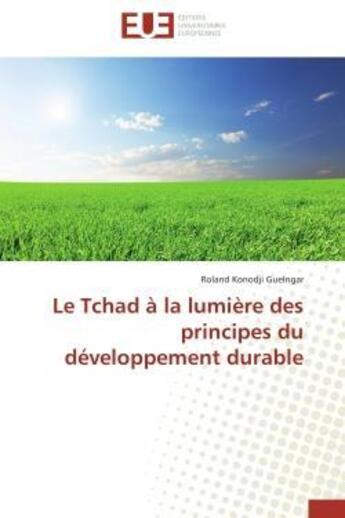 Couverture du livre « Le tchad a la lumiere des principes du developpement durable » de Konodji Guelngar R. aux éditions Editions Universitaires Europeennes