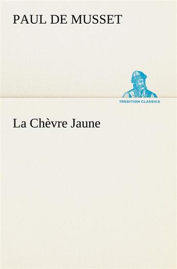 Couverture du livre « La chevre jaune » de Paul De Musset aux éditions Tredition