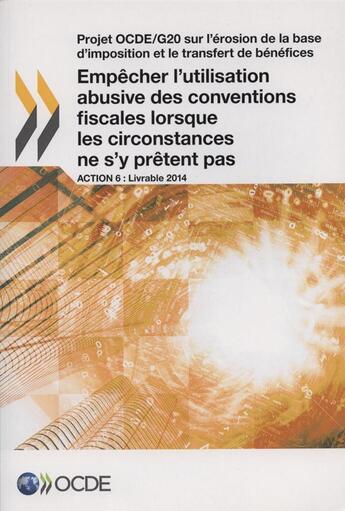 Couverture du livre « Empêcher l'utilisation abusive des conventions fiscales lorsque les circonstances ne s'y prêtent pas » de Ocde aux éditions Ocde