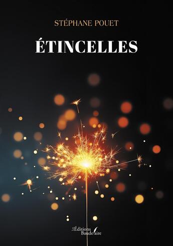 Couverture du livre « Étincelles » de Stephane Pouet aux éditions Baudelaire