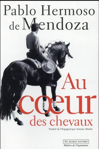 Couverture du livre « Au coeur des chevaux » de Pablo Hermoso De Mendoza aux éditions Au Diable Vauvert