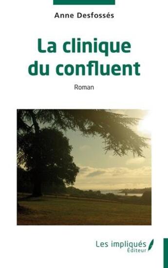 Couverture du livre « La clinique du confluent » de Anne Desfosses aux éditions Les Impliques