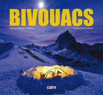 Couverture du livre « Bivouacs » de Patrice Teisseire-Dufour et Guillaume Coubard aux éditions Cairn