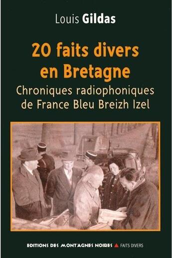 Couverture du livre « 20 faits divers en Bretagne ; chroniques radiophoniques de France bleu » de Louis Gildas aux éditions Montagnes Noires