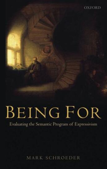 Couverture du livre « Being For: Evaluating the Semantic Program of Expressivism » de Schroeder Mark aux éditions Oup Oxford