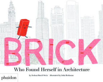 Couverture du livre « Brick - who found herself in architecture » de Stein/Rothman aux éditions Phaidon