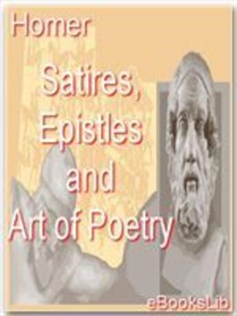 Couverture du livre « Satires, epistles and art of poetry » de Homere aux éditions Ebookslib