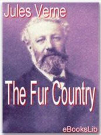 Couverture du livre « The Fur Country » de Jules Verne aux éditions Ebookslib