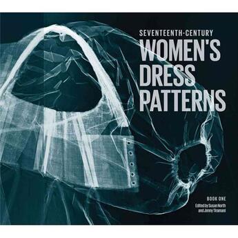 Couverture du livre « Seventeenth-century ; women's dress patterns » de Susan North aux éditions Victoria And Albert Museum