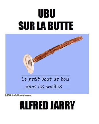Couverture du livre « Ubu sur la butte » de Alfred Jarry aux éditions Les Editions De Londres
