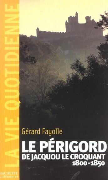 Couverture du livre « Le Périgord au temps de Jacquou le croquant ; 1800-1850 » de Gérard Fayolle aux éditions Hachette Litteratures