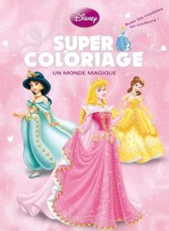 Couverture du livre « Un monde magique ; super coloriage » de Walt Disney Company aux éditions Disney Hachette