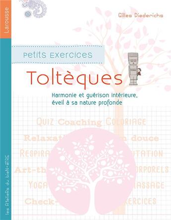 Couverture du livre « Petits exercices toltèques » de Gilles Diederichs aux éditions Larousse