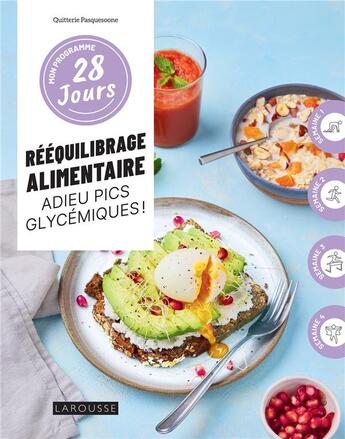 Couverture du livre « Rééquilibrage alimentaire, adieu pics glycémiques ! : 1 programme + 30 recettes : sans culpabilité et sans pression ! » de Pasquesoone Q. aux éditions Larousse