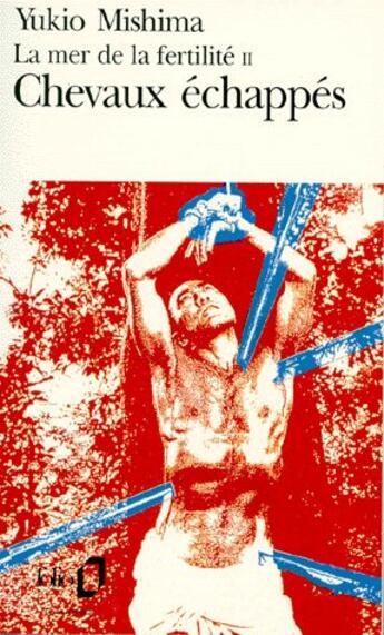 Couverture du livre « La mer de la fertilite Tome 2 ; chevaux échappés » de Yukio Mishima aux éditions Folio