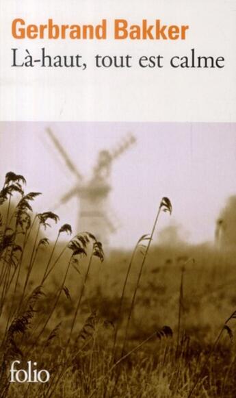 Couverture du livre « Là-haut, tout est calme » de Gerbrand Bakker aux éditions Folio