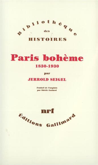 Couverture du livre « Paris bohème ; culture et politique aux marges de la vie bourgeoise (1830-1930) » de Jerrold E. Seigel aux éditions Gallimard