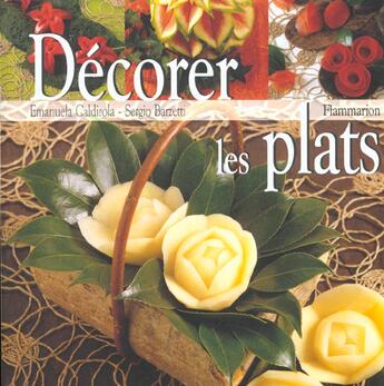 Couverture du livre « Decorer Les Plats » de Manuela Caldirola aux éditions Flammarion