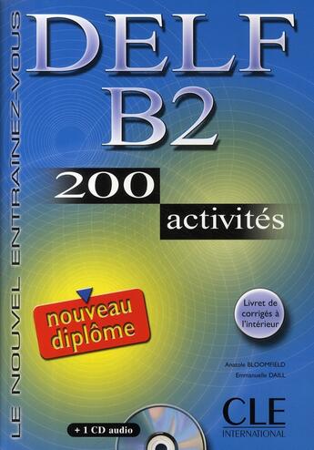 Couverture du livre « Nouveau delf b2 200 activites + 1cd audio » de Emmanuelle Daill et Anatole Bloomfield aux éditions Cle International