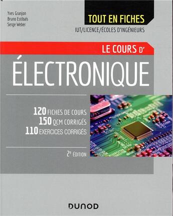 Couverture du livre « Électronique ; IUT, licence, écoles d'ingénieurs ; tout le cours en fiches (2e édition) » de Yves Granjon et Serge Weber et Bruno Estibals aux éditions Dunod