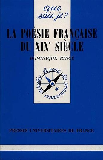 Couverture du livre « La poesie francaise du xixe siecle qsj 1695 » de Rince D aux éditions Que Sais-je ?