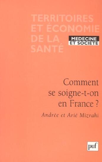 Couverture du livre « Comment se soigne-t-on en france ? » de Mizrahi/Mizrahi Andr aux éditions Puf