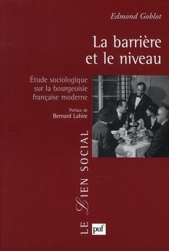 Couverture du livre « La barrière et le niveau ; étude sociologique sur la bourgeoisie française moderne » de Edmond Goblot aux éditions Puf