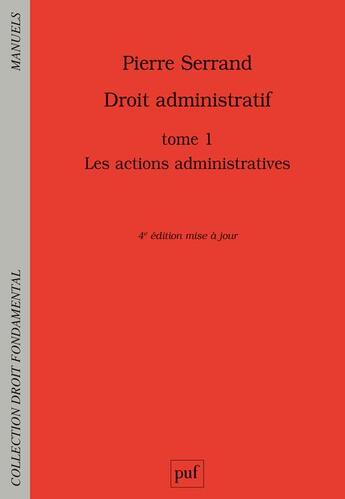 Couverture du livre « Droit administratif Tome 1 : les actions administratives » de Pierre Serrand aux éditions Puf