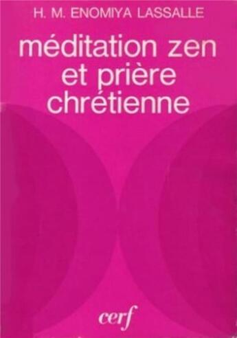 Couverture du livre « Meditation zen et priere chretienne » de Enomiya Lassalle aux éditions Cerf