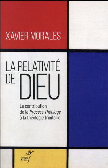 Couverture du livre « La relativité de Dieu ; la contribution de la Process Theology à la théologie trinitaire » de Xavier Morales aux éditions Cerf