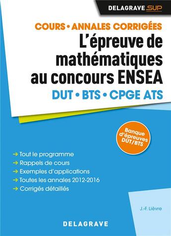 Couverture du livre « L'épreuve de mathématiques au concours ENSEA ; DUT, BTS, CPGE ATS ; manuel élève ; cours, annales corrigées (édition 2017) » de Jean-Francois Lievre aux éditions Delagrave