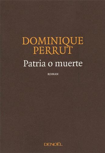 Couverture du livre « Patria o muerte » de Dominique Perrut aux éditions Denoel