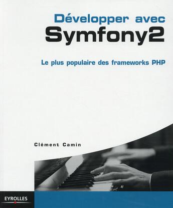 Couverture du livre « Développer avec Symfony 2 » de Clement Camin aux éditions Eyrolles