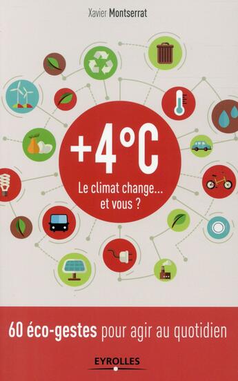 Couverture du livre « +4 C ; le climat change...et vous ? » de Xavier Montserrat aux éditions Eyrolles